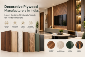 Decorative Plywood Manufacturers in India: Latest Designs, Finishes & Trends for Modern Interiors